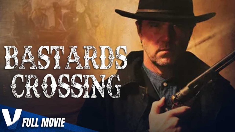 BASTARD CROSSING - NEW 2021 - FULL HD WESTERN ACTION MOVIE IN ENGLISH - WATCH FULL MOVIE
