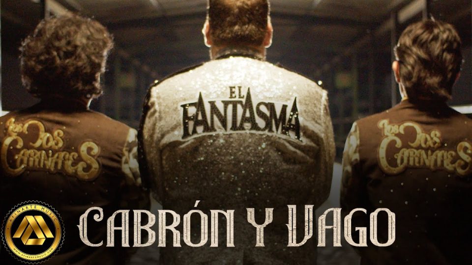 El Fantasma & Los Dos Carnales - Cabrón y Vago