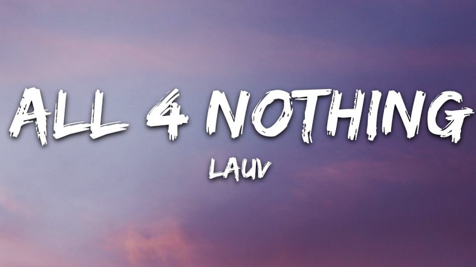Lauv - All 4 Nothing (I'm So In Love) (Lyrics)