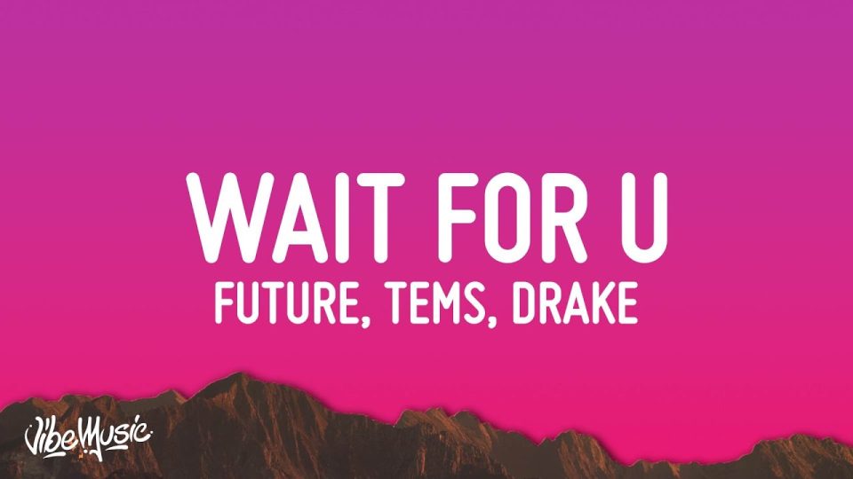 Future - WAIT FOR U (Lyrics)