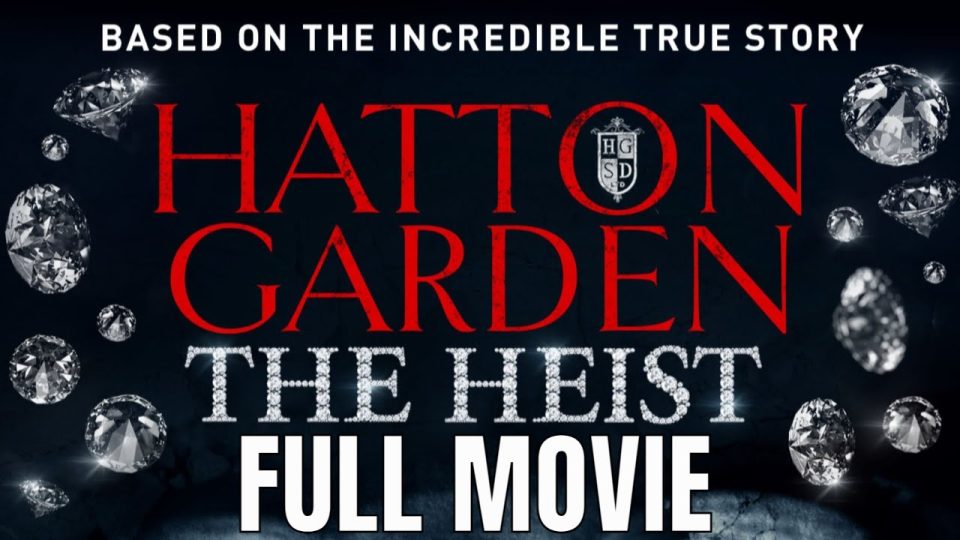 Hatton Garden the Heist | Full Action Movie - Watch Full Movie - Action Movies