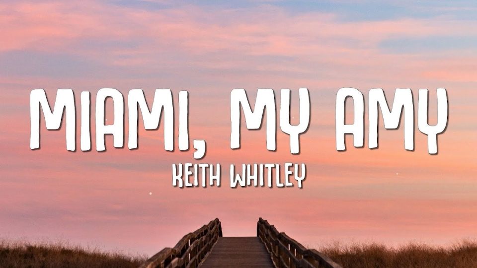 Keith Whitley - Miami, My Amy (Lyrics)