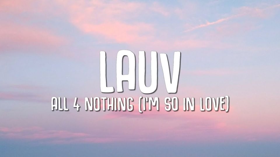Lauv - All 4 Nothing Lyrics