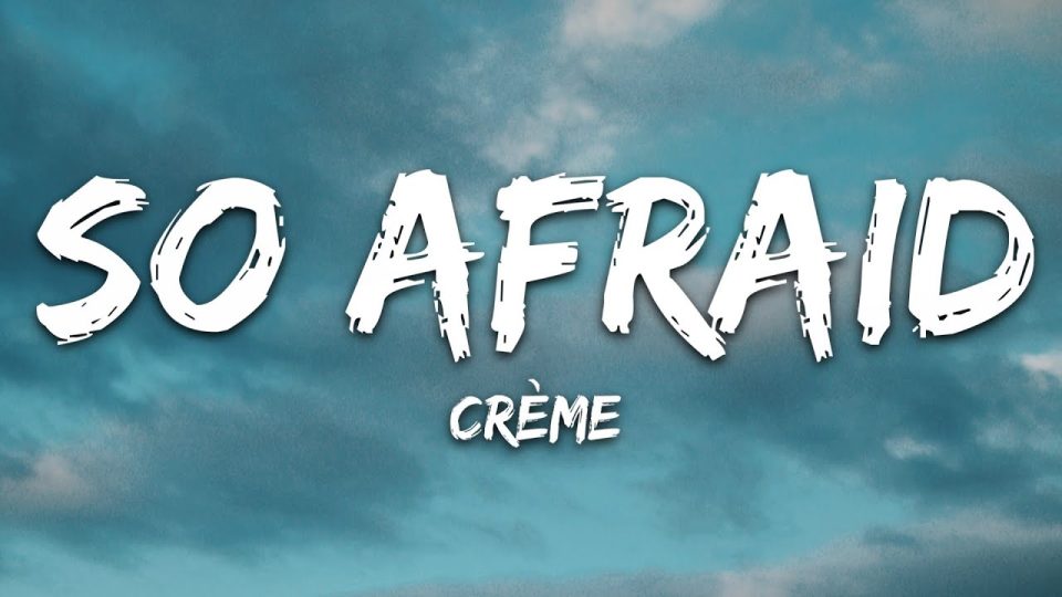 CRÈME - So Afraid (Lyrics)