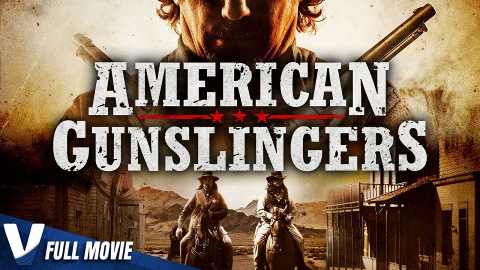 AMERICAN GUNSLINGERS - FULL ACTION MOVIE IN ENGLISH - WATCH FULL MOVIE
