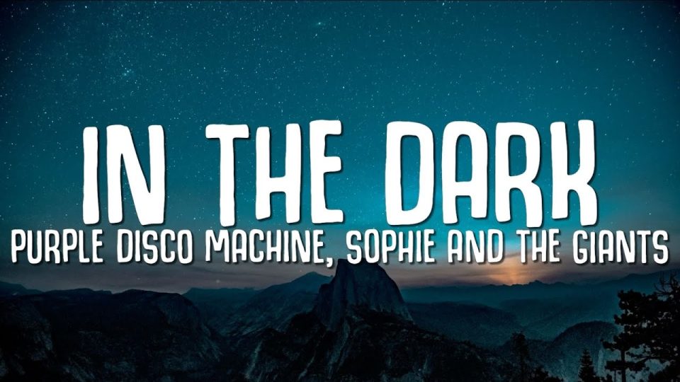 Purple Disco Machine, Sophie and the Giants - In The Dark Lyrics
