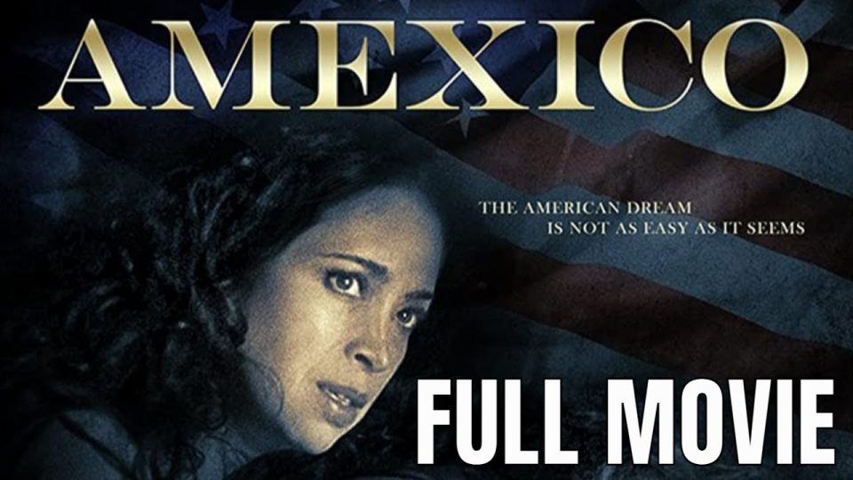 Amexico | Full Drama Movie - Watch Full Movie - Drama Movies