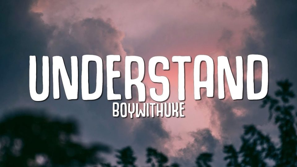 BoyWithUke - Understand (Lyrics)